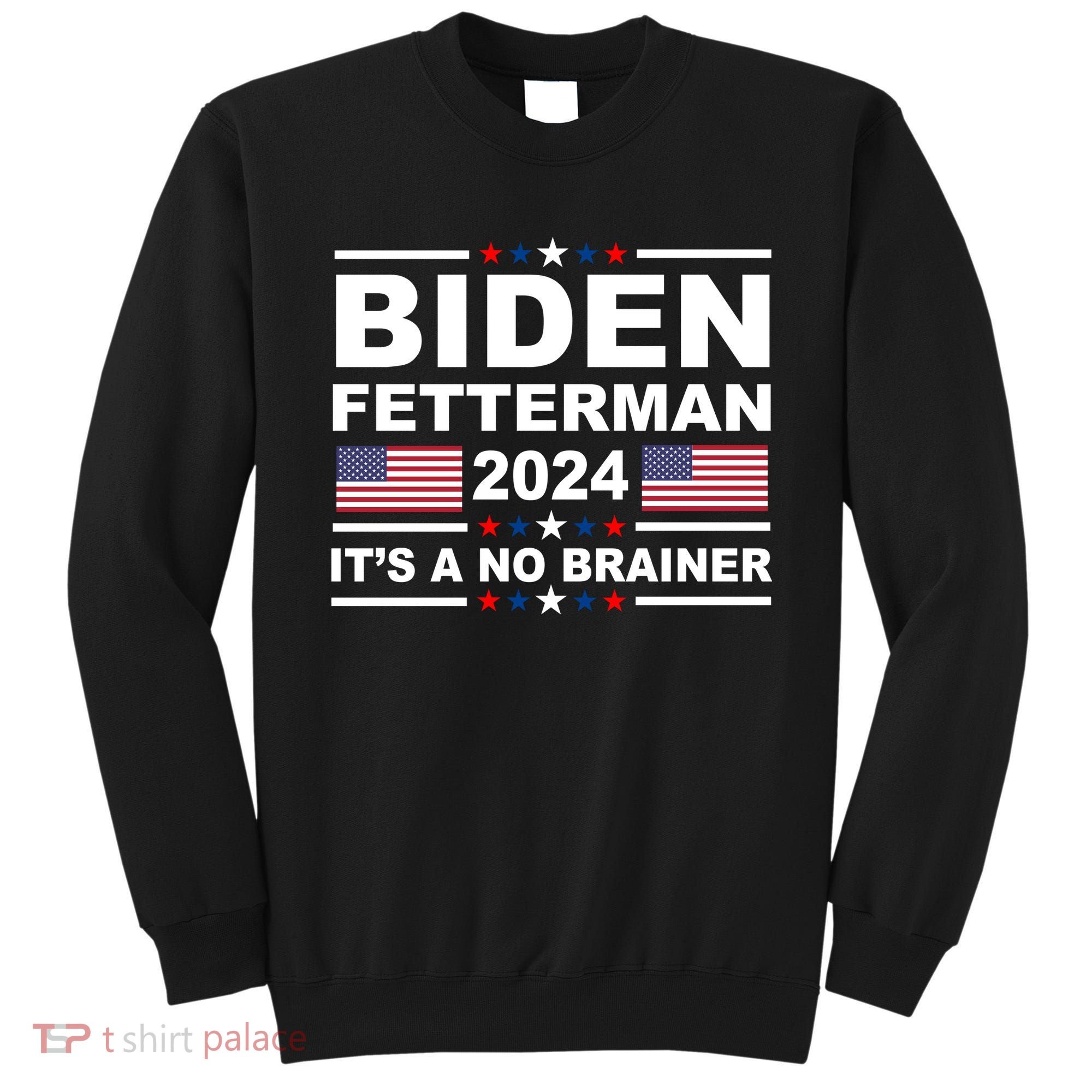 Joe Biden John Fetterman 2024 It's A No Brainer Funny Sweatshirt