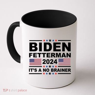 Joe Biden John Fetterman 2024 It's A No Brainer Funny Coffee Mug