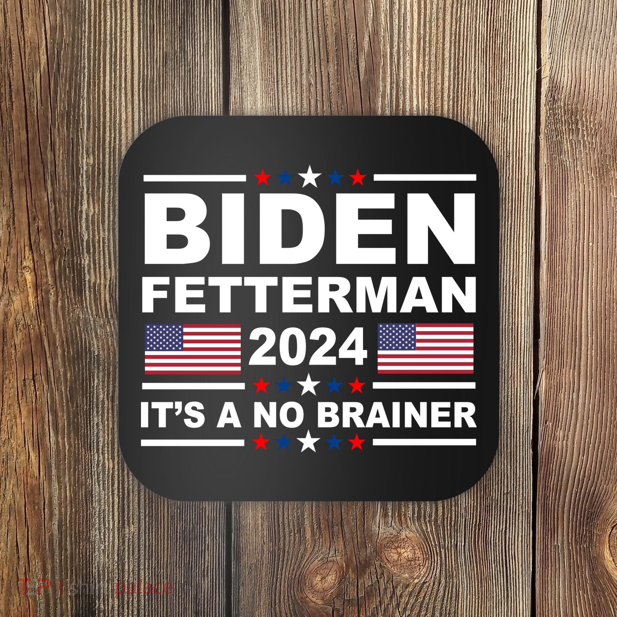 Joe Biden John Fetterman 2024 It's A No Brainer Funny Coaster