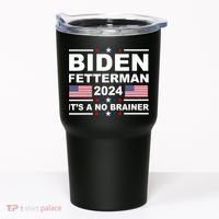 Joe Biden John Fetterman 2024 It's A No Brainer Funny Tumbler thumb 0