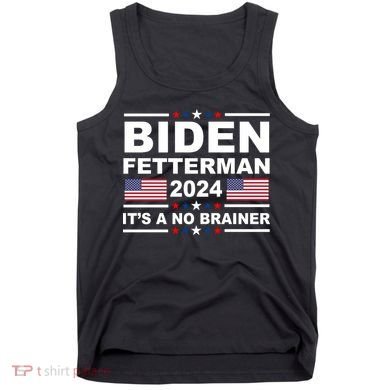 Joe Biden John Fetterman 2024 It's A No Brainer Funny Tank Top