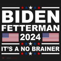 Joe Biden John Fetterman 2024 It's A No Brainer Funny Women's T-Shirt thumb 6