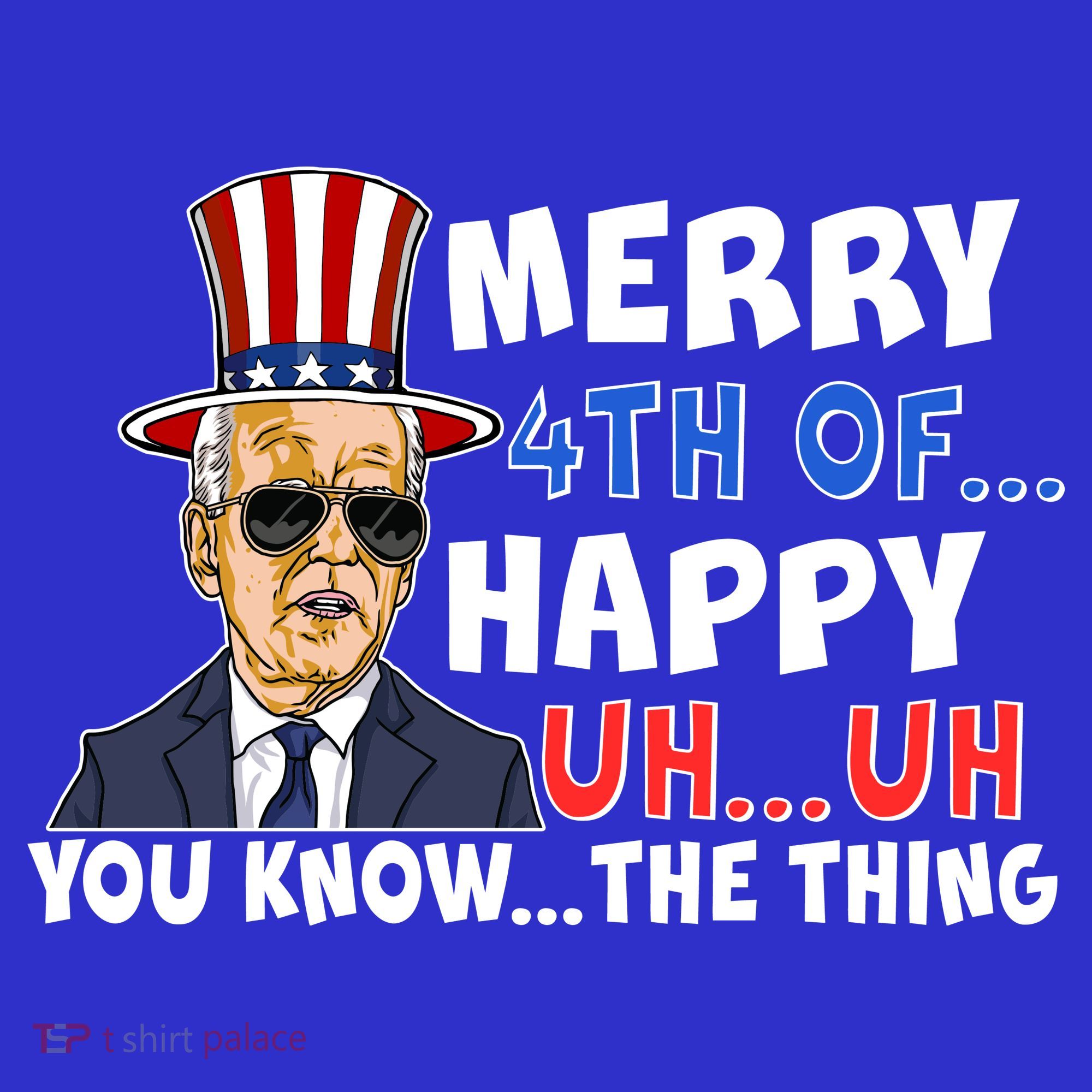 Joe Biden Merry 4th Of Happy Uh You Know The Thing T-Shirt