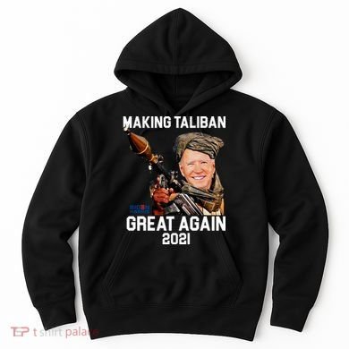 Joe Biden Making The Taliban Great Again Hoodie