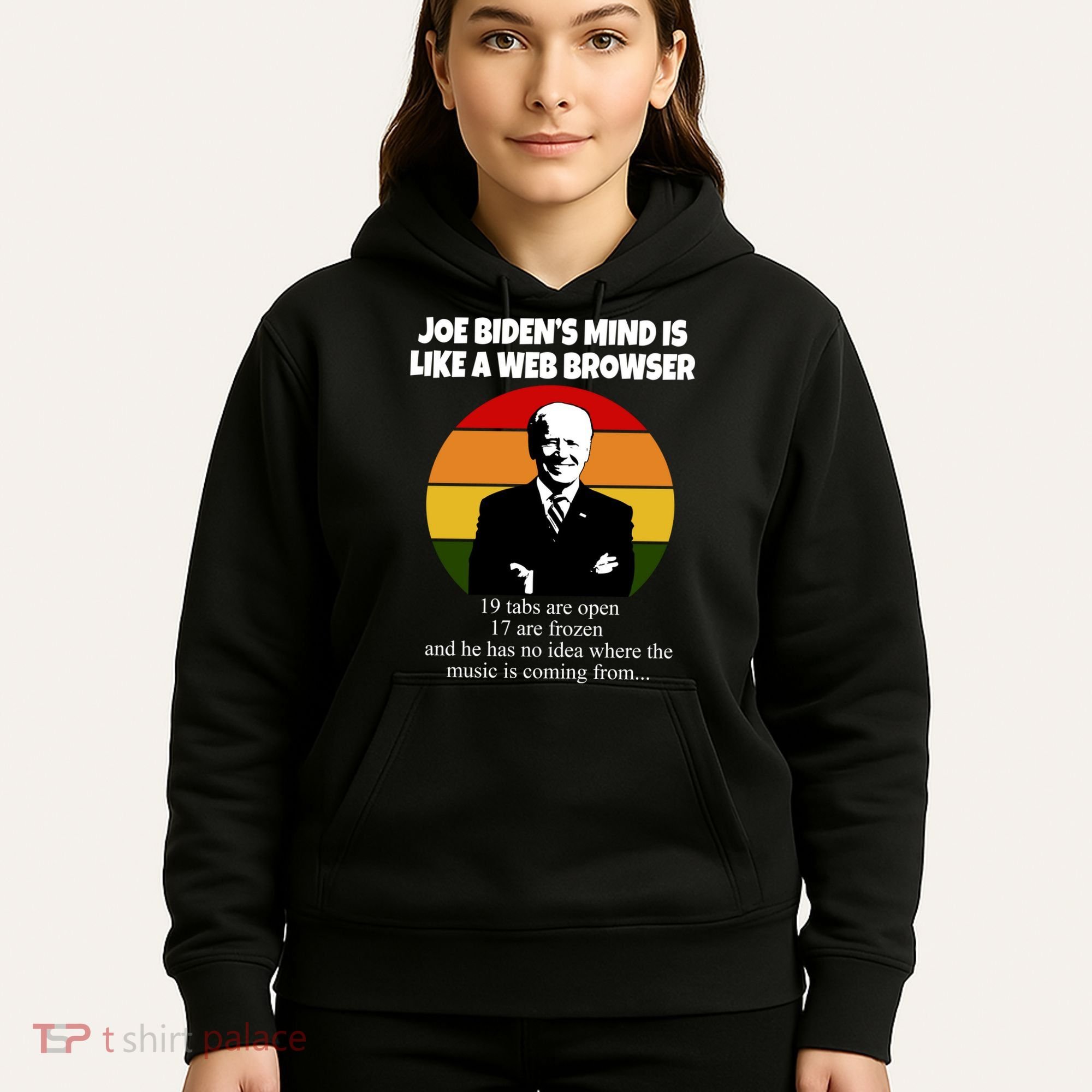 Joe Biden's Mind Is Like A Web Browser Hoodie