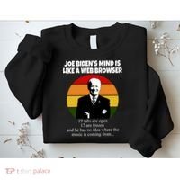 Joe Biden's Mind Is Like A Web Browser Sweatshirt thumb 2