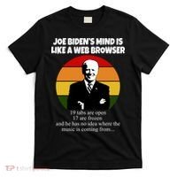 Joe Biden's Mind Is Like A Web Browser T-Shirt thumb 0