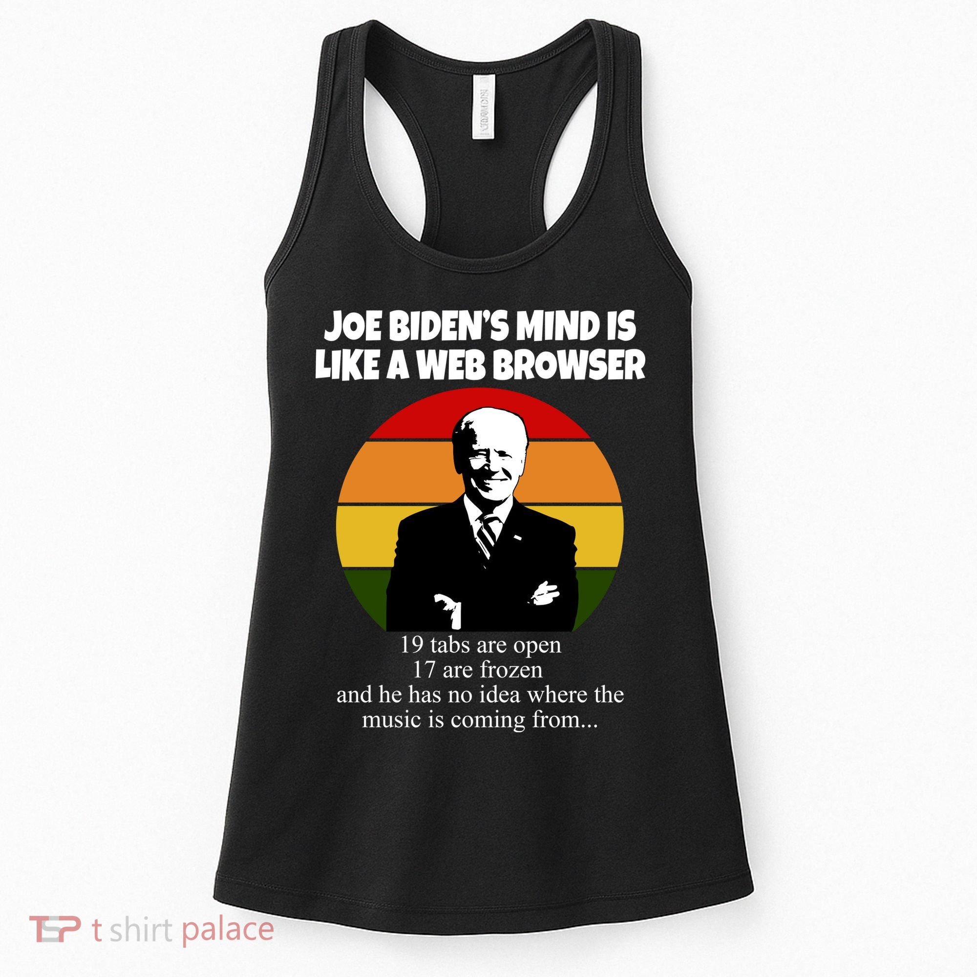 Joe Biden's Mind Is Like A Web Browser Women's Tank Top