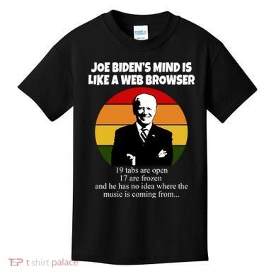 Joe Biden's Mind Is Like A Web Browser Kids T-Shirt