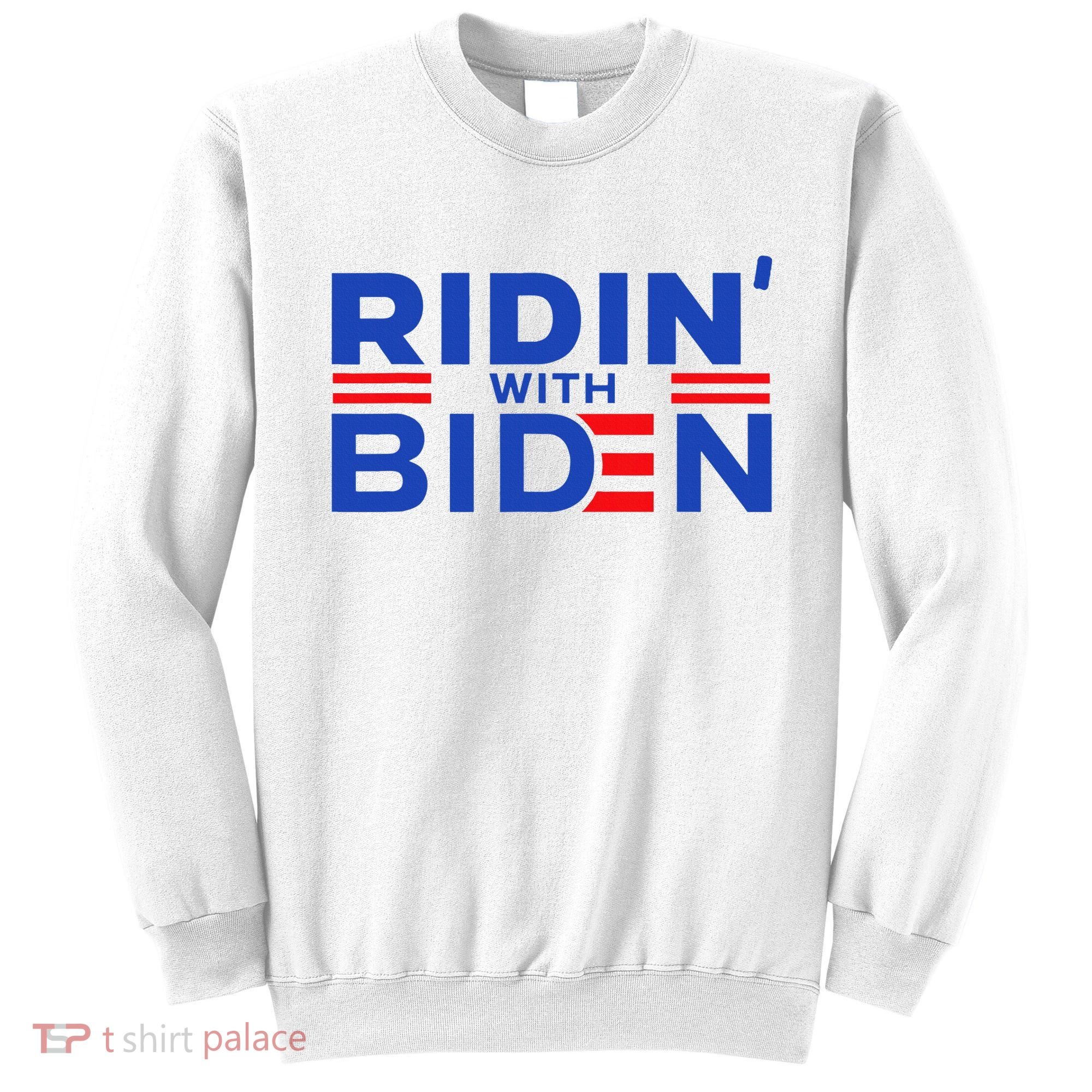 Joe Biden Ridin With Biden Riding With Biden Sweatshirt