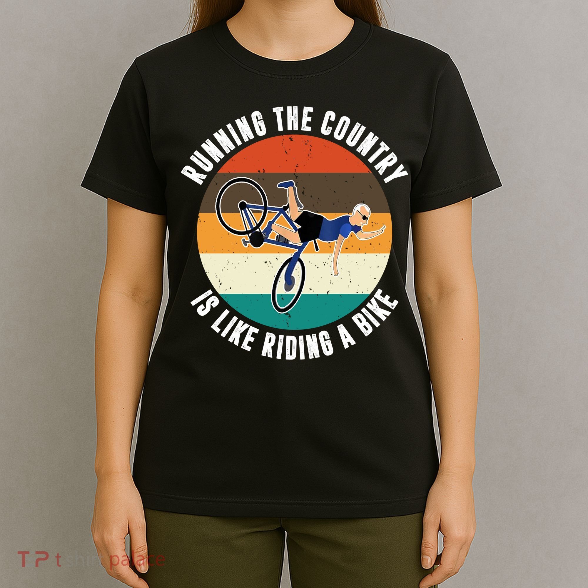 Joe Biden Running The Country Is Like Riding A Bike T-Shirt