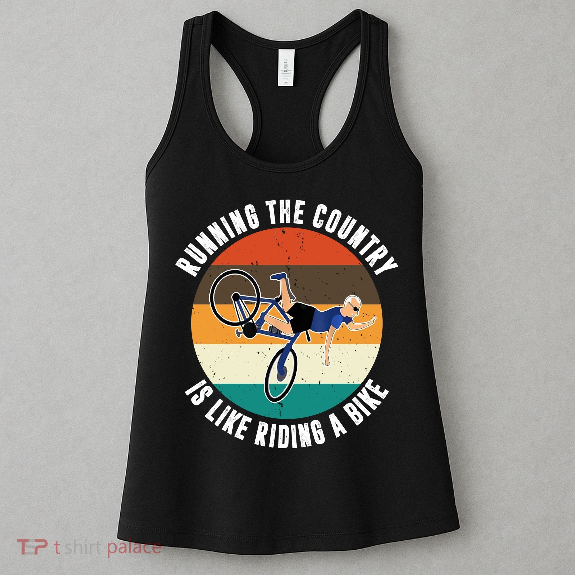 Joe Biden Running The Country Is Like Riding A Bike Women's Tank Top