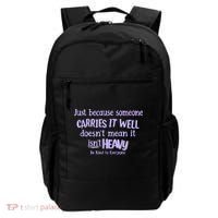 Just Because Someone Carries It Well DoesnT Mean It IsnT Heavy Be Kind Backpack thumb 0