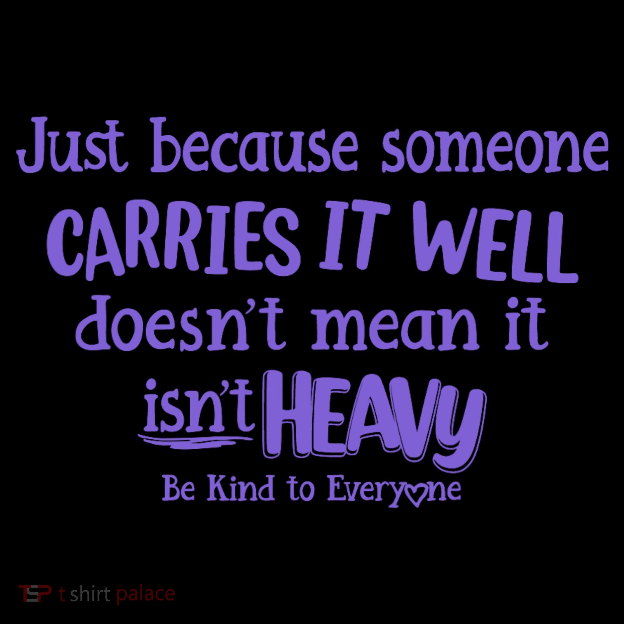 Just Because Someone Carries It Well DoesnT Mean It IsnT Heavy Be Kind Coffee Mug