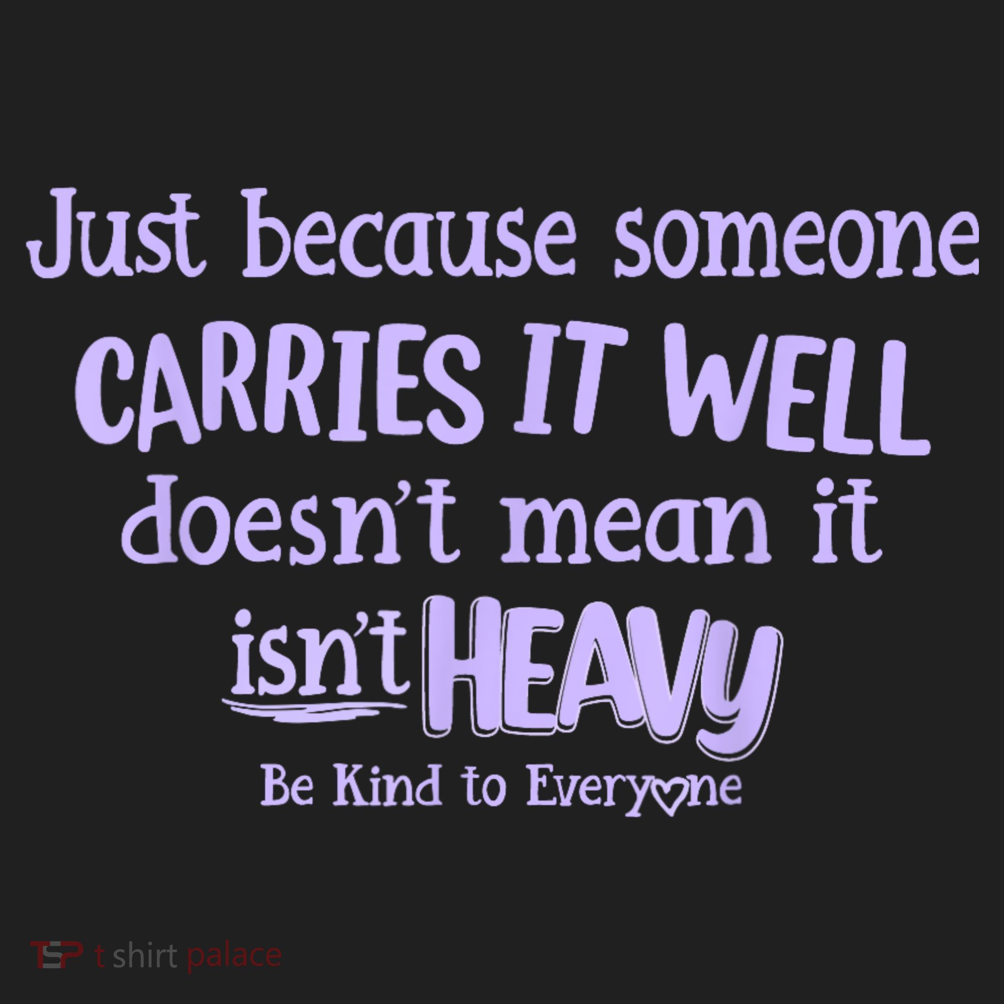 Just Because Someone Carries It Well DoesnT Mean It IsnT Heavy Be Kind Beanie