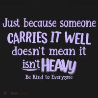 Just Because Someone Carries It Well DoesnT Mean It IsnT Heavy Be Kind Women's Hoodie thumb 2