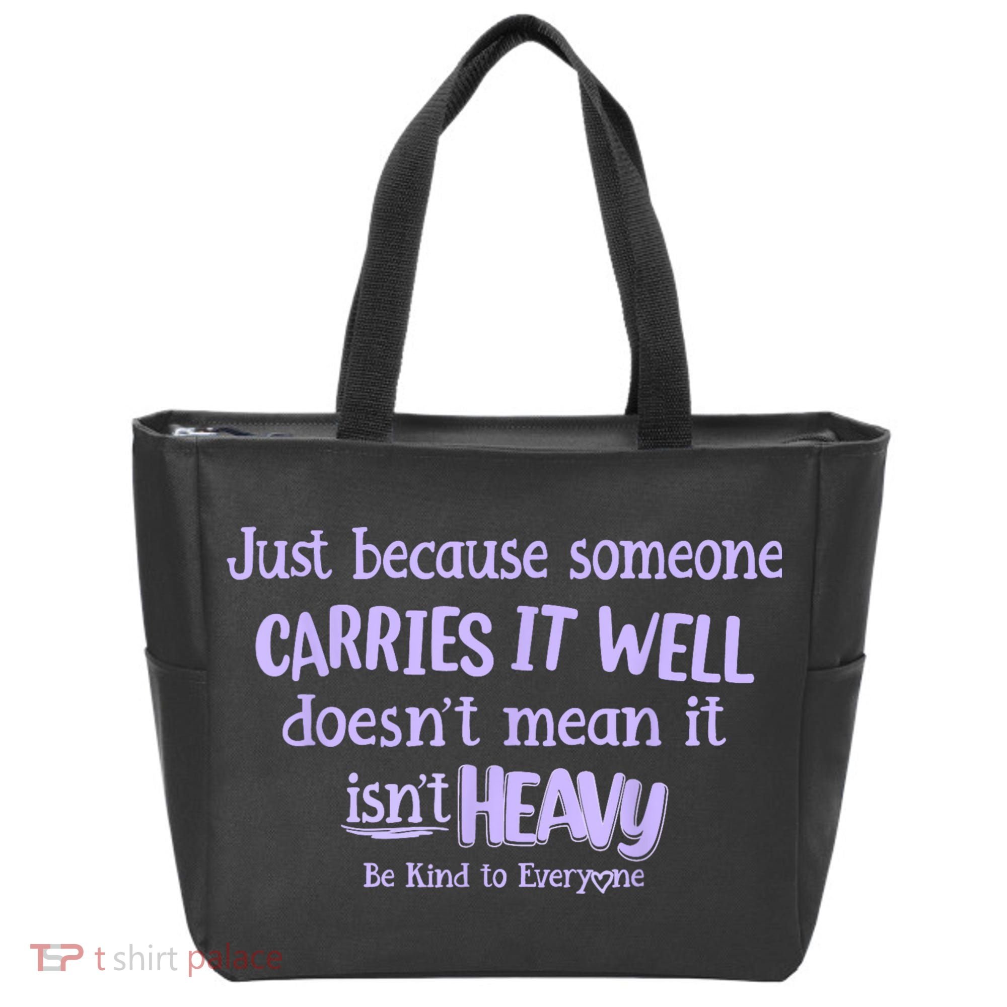 Just Because Someone Carries It Well DoesnT Mean It IsnT Heavy Be Kind Tote Bag