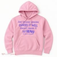 Just Because Someone Carries It Well DoesnT Mean It IsnT Heavy Be Kind Hoodie thumb 0