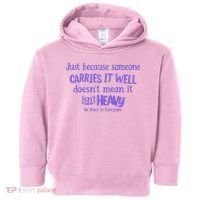Just Because Someone Carries It Well DoesnT Mean It IsnT Heavy Be Kind Toddler Hoodie thumb 0