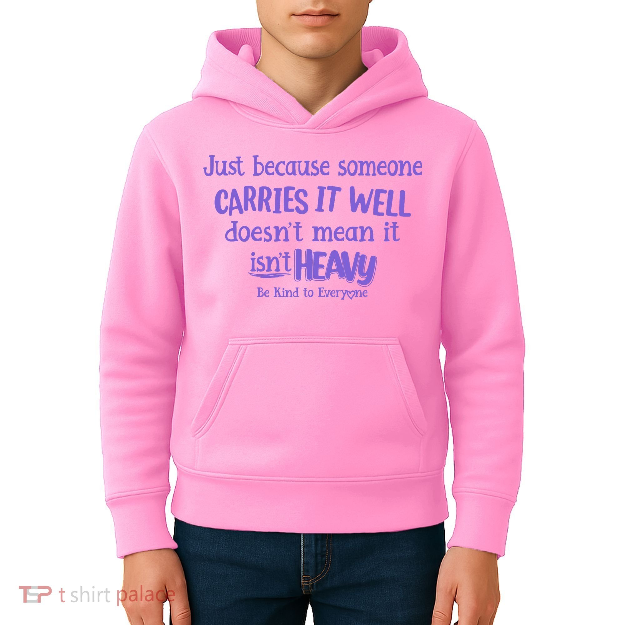 Just Because Someone Carries It Well DoesnT Mean It IsnT Heavy Be Kind Kids Hoodie