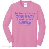 Just Because Someone Carries It Well DoesnT Mean It IsnT Heavy Be Kind Kids Long Sleeve Shirt thumb 0