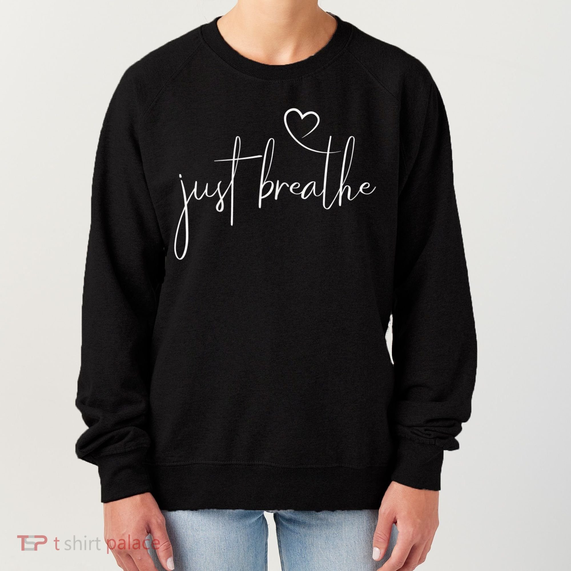 Just Breathe Simple Hand Lettered Calligraphy With A Heart Women's Sweatshirt