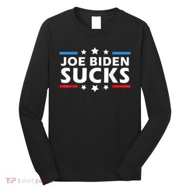 Joe Biden Sucks, Anti Biden Long Sleeve Shirt