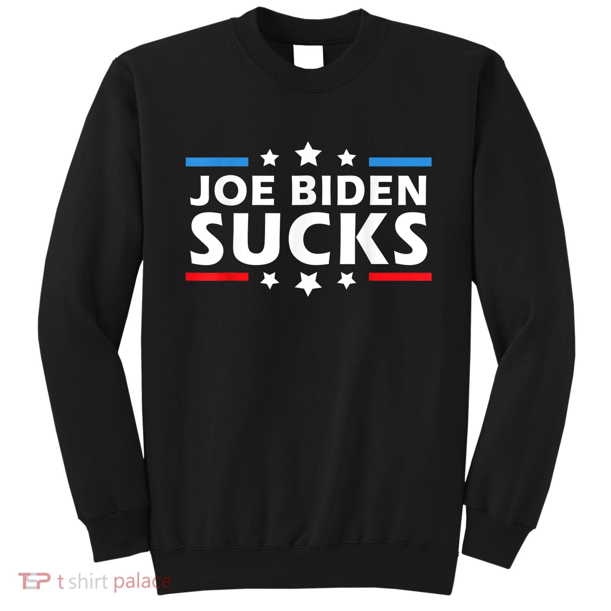 Joe Biden Sucks, Anti Biden Sweatshirt