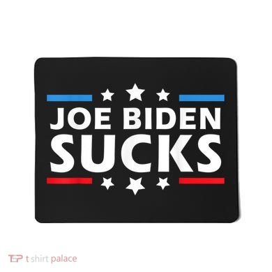 Joe Biden Sucks, Anti Biden Mousepad