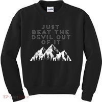 Just Beat The Devil Out Of It Mountain Scene Artist Humor Kids Sweatshirt thumb 0