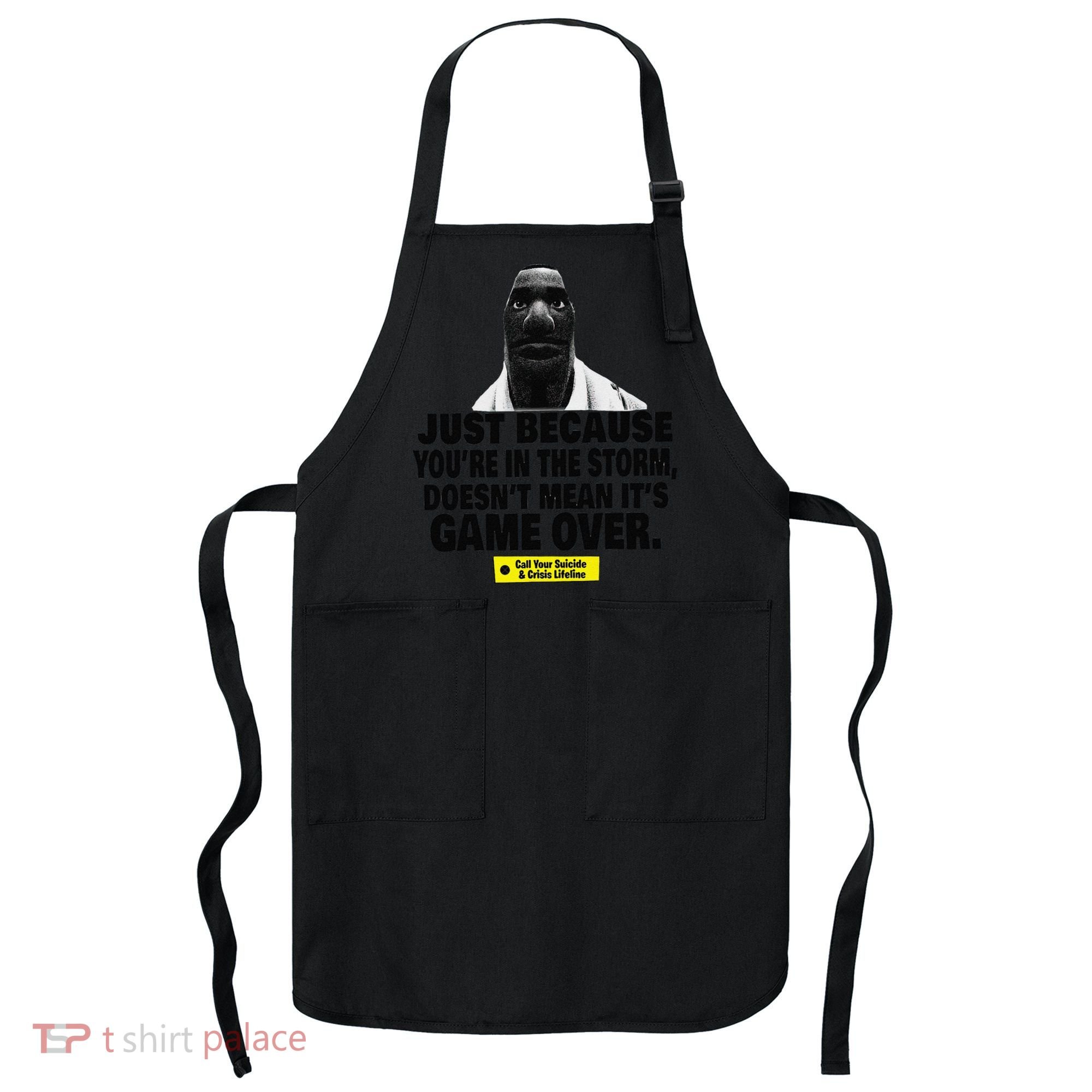 Just Because YouRe In The Storm DoesnT Mean ItS Game Over Apron