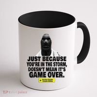 Just Because YouRe In The Storm DoesnT Mean ItS Game Over Coffee Mug thumb 1