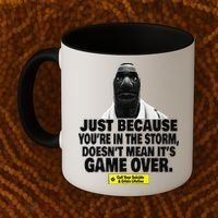 Just Because YouRe In The Storm DoesnT Mean ItS Game Over Coffee Mug thumb 2