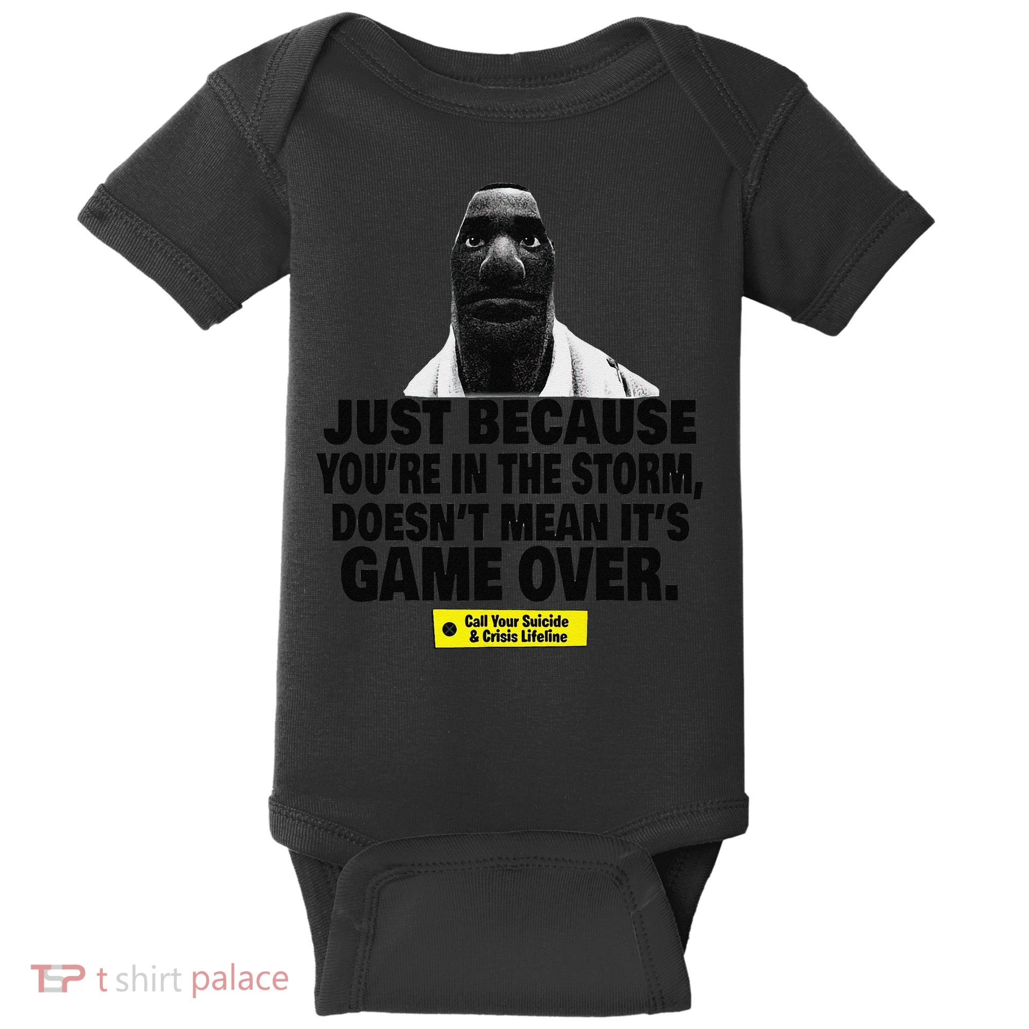 Just Because YouRe In The Storm DoesnT Mean ItS Game Over Baby Bodysuit