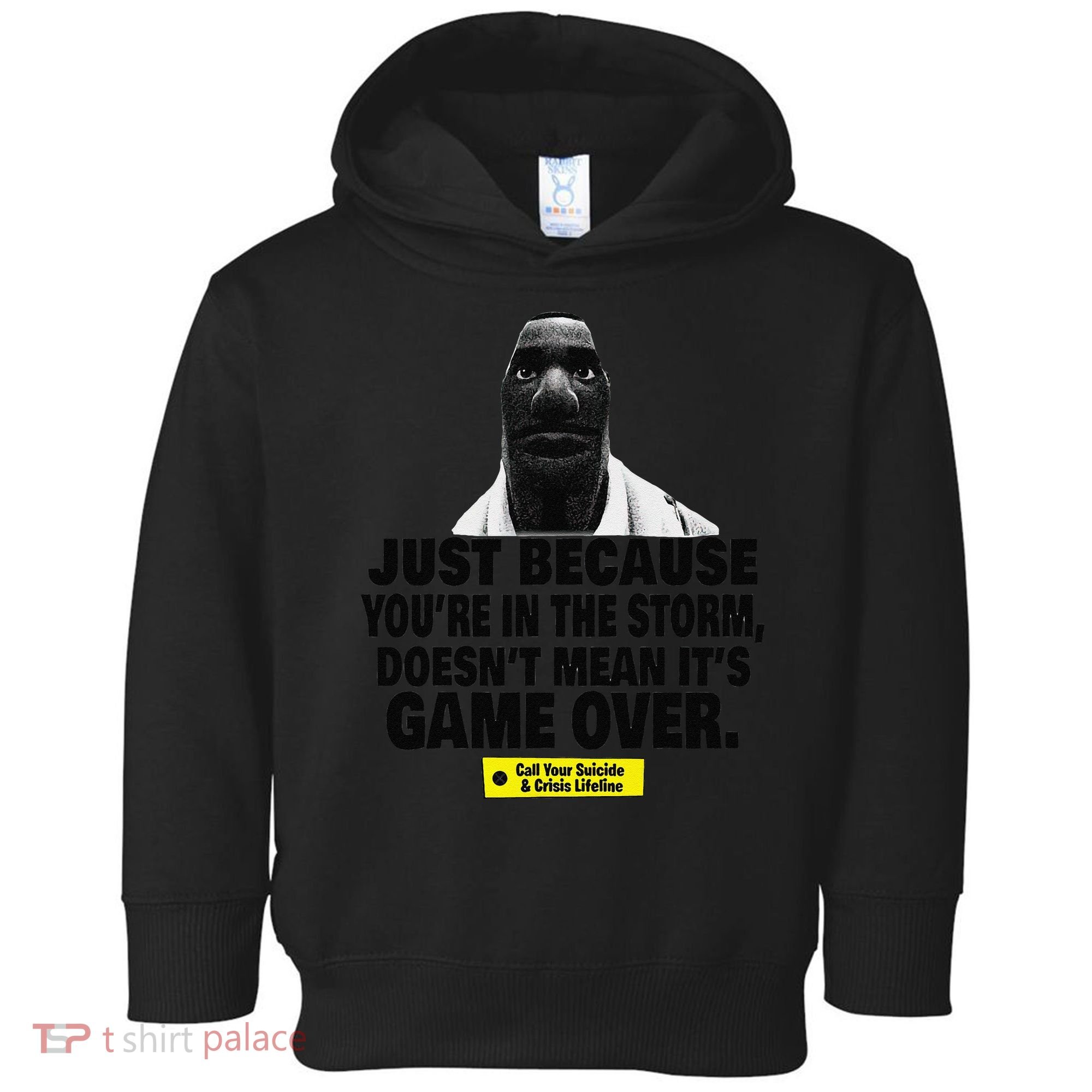 Just Because YouRe In The Storm DoesnT Mean ItS Game Over Toddler Hoodie