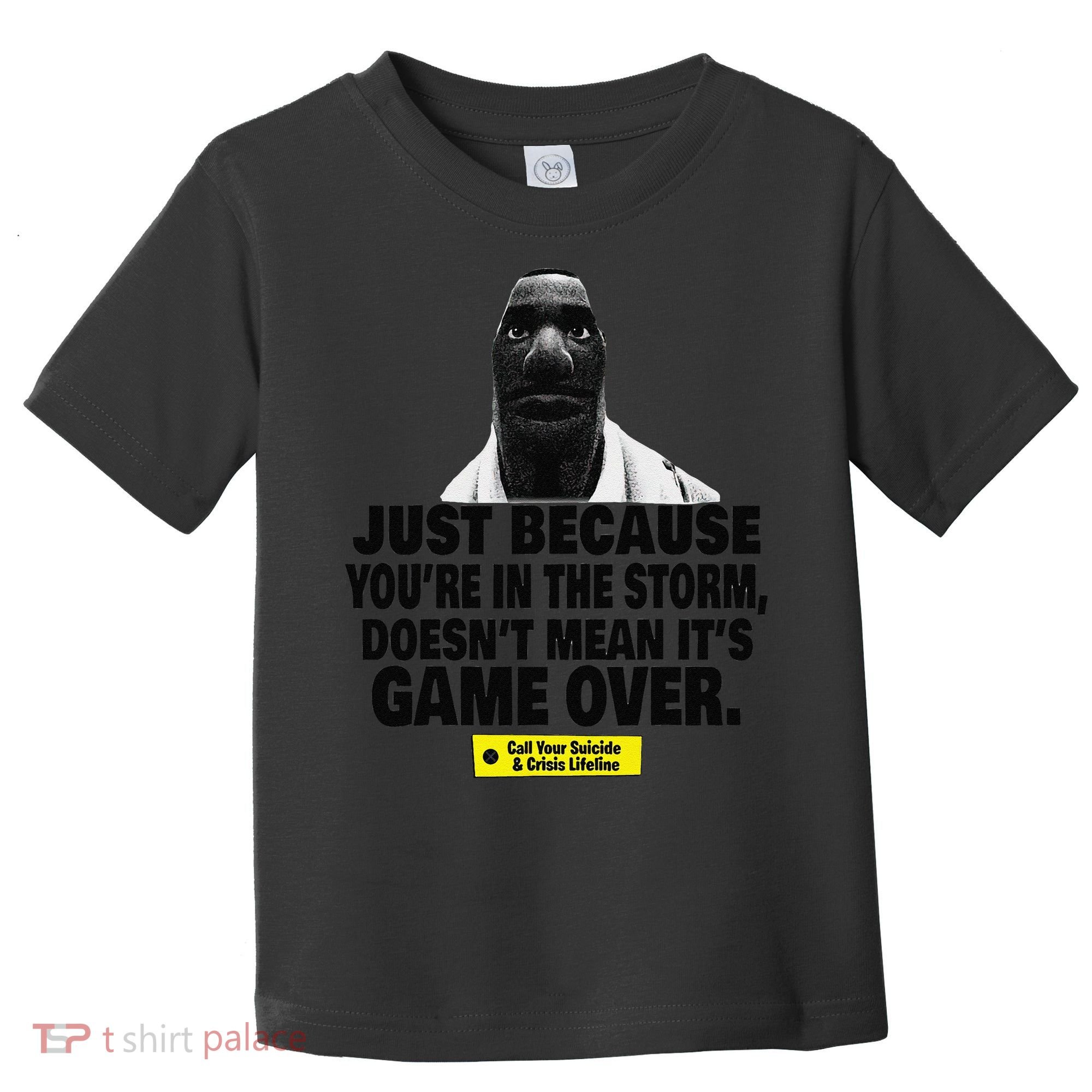 Just Because YouRe In The Storm DoesnT Mean ItS Game Over Toddler T-Shirt