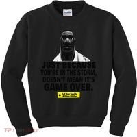 Just Because YouRe In The Storm DoesnT Mean ItS Game Over Kids Sweatshirt thumb 0