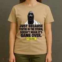 Just Because YouRe In The Storm DoesnT Mean ItS Game Over T-Shirt thumb 4
