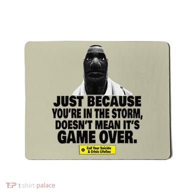 Just Because YouRe In The Storm DoesnT Mean ItS Game Over Mousepad