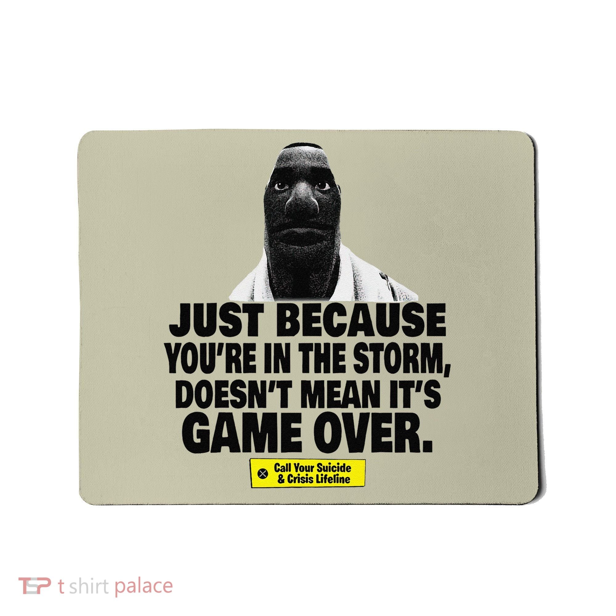 Just Because YouRe In The Storm DoesnT Mean ItS Game Over Mousepad
