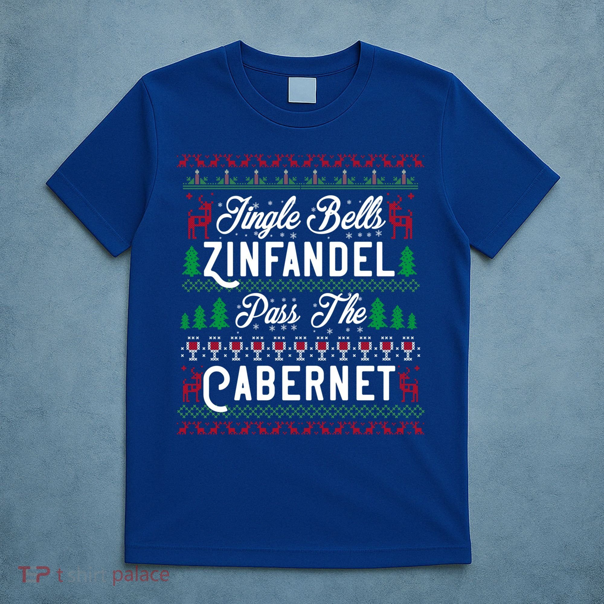 Jingle Bells Zinfandel Pass The Cabernet Ugly Christmas Wine Gift T-Shirt