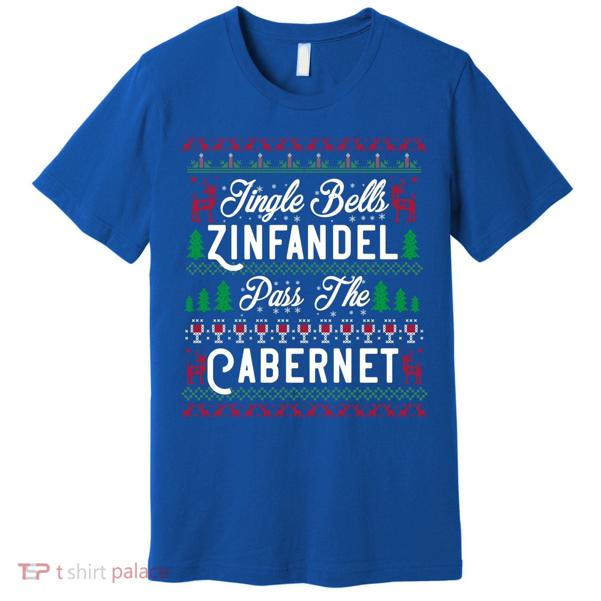 Jingle Bells Zinfandel Pass The Cabernet Ugly Christmas Wine Gift Premium T-Shirt
