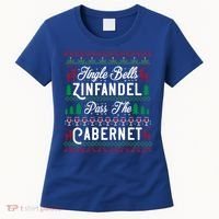 Jingle Bells Zinfandel Pass The Cabernet Ugly Christmas Wine Gift Women's T-Shirt thumb 0