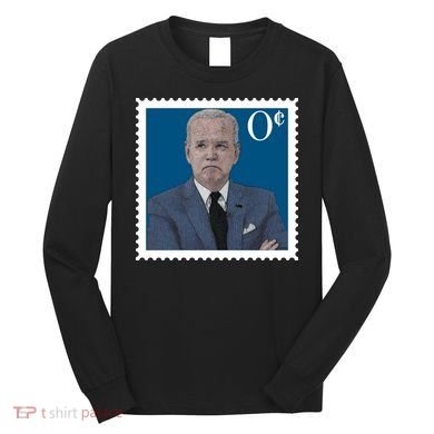 Joe Biden Zero Cents Stamp 0 Funny Worthless President Long Sleeve Shirt