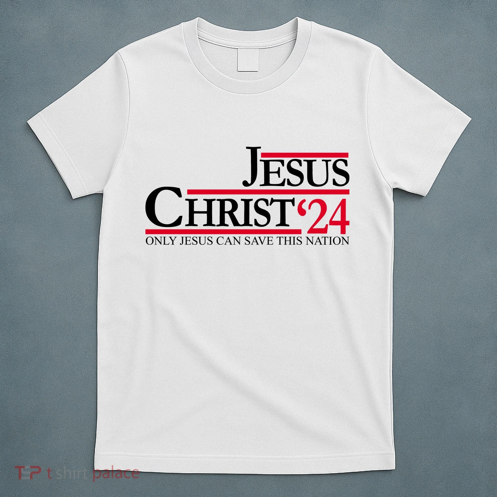 Jesus Christ 2024 Only Jesus Can Save This Nation T-Shirt