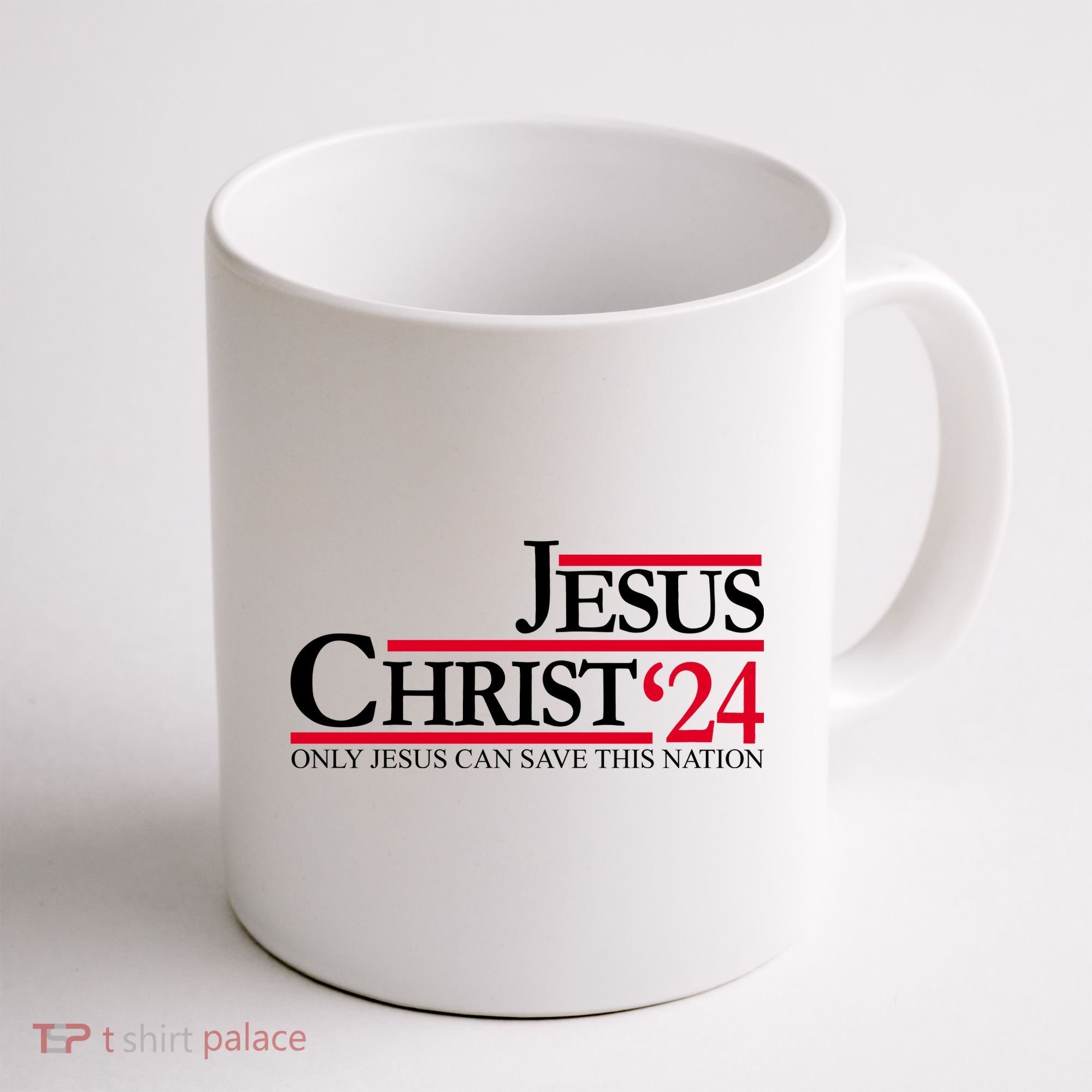 Jesus Christ 2024 Only Jesus Can Save This Nation Coffee Mug