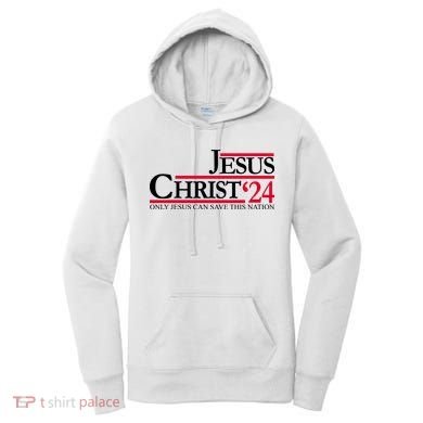 Jesus Christ 2024 Only Jesus Can Save This Nation Women's Hoodie