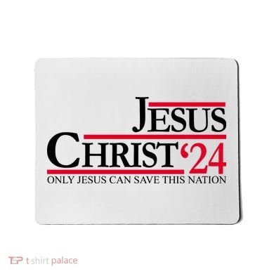 Jesus Christ 2024 Only Jesus Can Save This Nation Mousepad