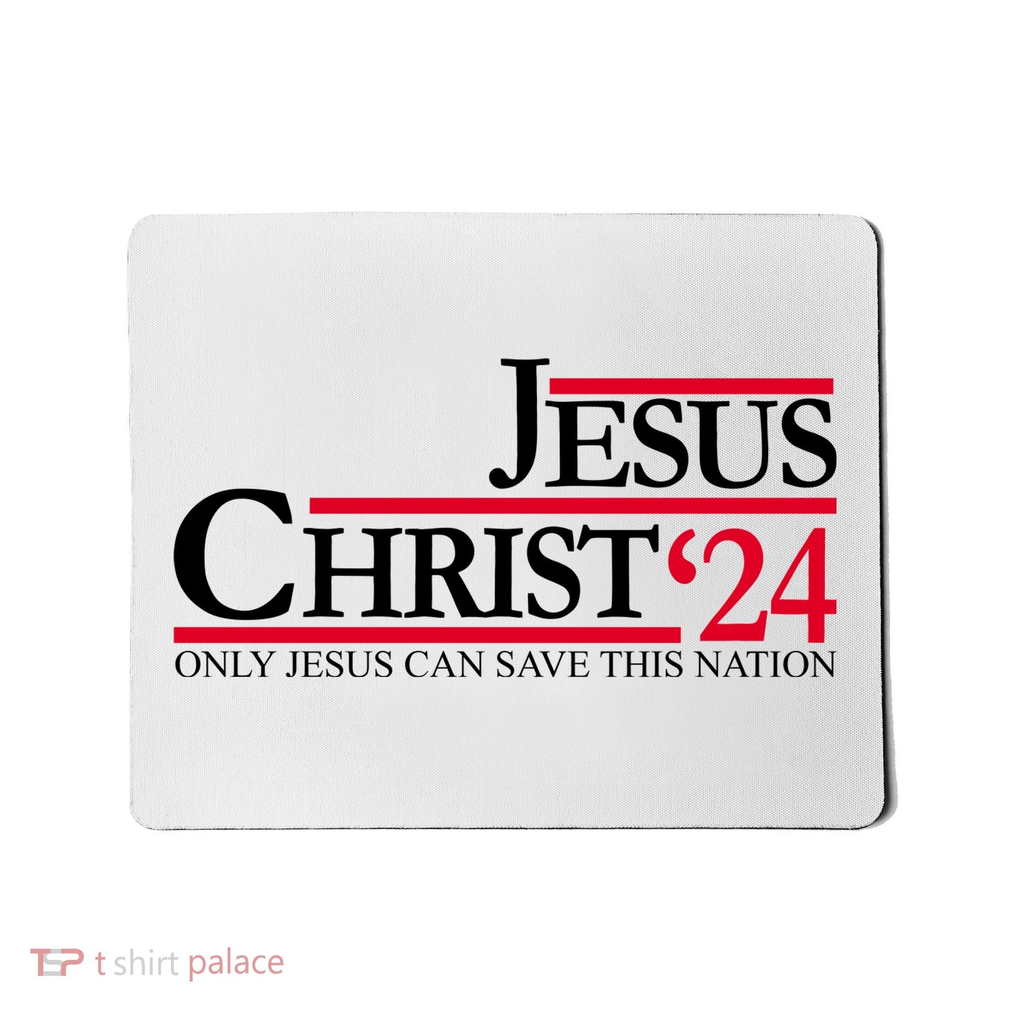 Jesus Christ 2024 Only Jesus Can Save This Nation Mousepad
