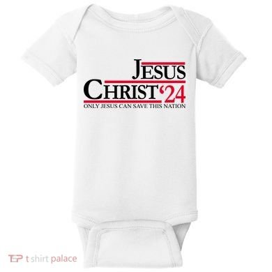 Jesus Christ 2024 Only Jesus Can Save This Nation Baby Bodysuit